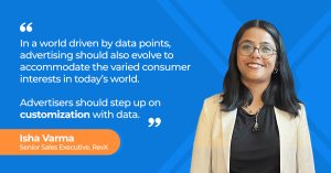 Isha Verma on the importance of customization with data in advertising